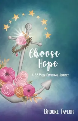 Wybierz nadzieję: 52-tygodniowa podróż modlitewna - Choose Hope: A 52-Week Devotional Journey