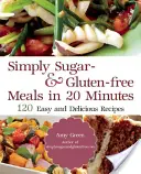 Po prostu bez cukru i bez glutenu: 180 łatwych i pysznych przepisów, które można przygotować w 20 minut lub mniej - Simply Sugar and Gluten-Free: 180 Easy and Delicious Recipes You Can Make in 20 Minutes or Less