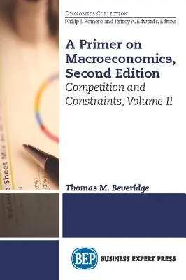 Elementarz mikroekonomii, wydanie drugie, tom II: Konkurencja i ograniczenia - A Primer on Microeconomics, Second Edition, Volume II: Competition and Constraints