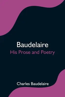 Baudelaire; jego proza i poezja - Baudelaire; His Prose and Poetry