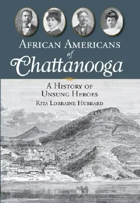 Afroamerykanie z Chattanooga: Historia nieznanych bohaterów - African Americans of Chattanooga: A History of Unsung Heroes