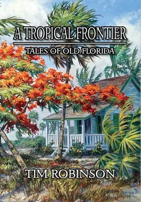 Tropikalna granica: Opowieści ze starej Florydy - A Tropical Frontier: Tales of Old Florida