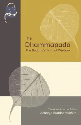 Dhammapada: Ścieżka mądrości Buddy - The Dhammapada: The Buddha's Path of Wisdom