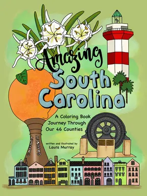 Niesamowita Karolina Południowa: Kolorowanka podróż przez 46 hrabstw - Amazing South Carolina: A Coloring Book Journey Through Our 46 Counties