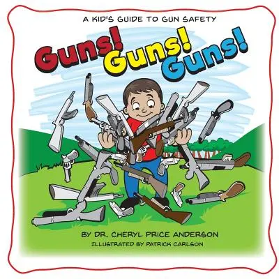 Guns! Guns! Broń! Dziecięcy przewodnik po bezpieczeństwie broni. - Guns! Guns! Guns!: A Kid's Guide to Gun Safety.