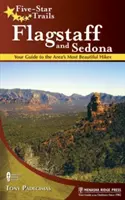 Pięciogwiazdkowe szlaki: Flagstaff i Sedona: Twój przewodnik po najpiękniejszych wędrówkach w okolicy - Five-Star Trails: Flagstaff and Sedona: Your Guide to the Area's Most Beautiful Hikes