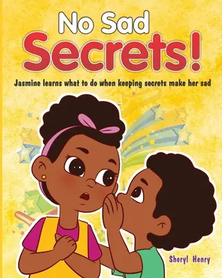 Żadnych smutnych sekretów! Jasmine uczy się, co robić, gdy tajemnice sprawiają, że jest smutna. - No Sad Secrets!: Jasmine learns what to do when keeping secrets make her sad