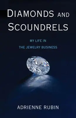 Diamenty i łajdacy: Moje życie w branży jubilerskiej - Diamonds and Scoundrels: My Life in the Jewelry Business