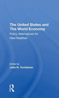 Stany Zjednoczone i gospodarka światowa: Alternatywy polityczne dla nowych realiów - The U.S. and the World Economy: Policy Alternatives for New Realities