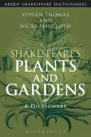 Rośliny i ogrody Szekspira: Słownik - Shakespeare's Plants and Gardens: A Dictionary