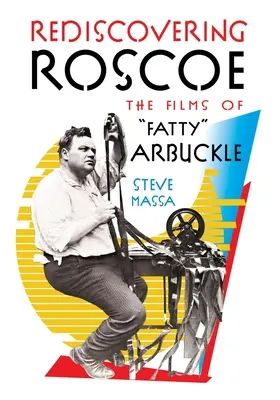 Odkrywanie Roscoe na nowo: Filmy Fatty'ego Arbuckle'a - Rediscovering Roscoe: The Films of Fatty Arbuckle