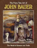 Bajkowa sztuka Johna Bauera - The Fairy Tale Art of John Bauer