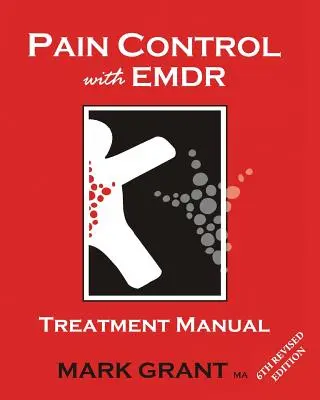 Kontrola bólu za pomocą EMDR: Podręcznik leczenia, wydanie 6 poprawione - Pain Control with EMDR: Treatment manual 6th Revised Edition