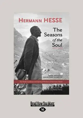 Pory duszy: poetyckie wskazówki i duchowa mądrość Hermana Hessego (Large Print 16pt) - The Seasons of the Soul: The Poetic Guidance and Spiritual Wisdom of Herman Hesse (Large Print 16pt)