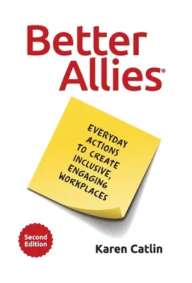 Better Allies: Codzienne działania na rzecz tworzenia integracyjnych, angażujących miejsc pracy - Better Allies: Everyday Actions to Create Inclusive, Engaging Workplaces