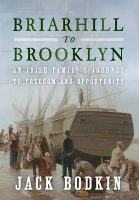 Briarhill to Brooklyn: Podróż irlandzkiej rodziny do wolności i możliwości - Briarhill to Brooklyn: An Irish Family's Journey to Freedom and Opportunity