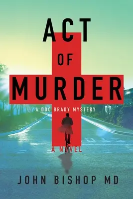 Akt morderstwa: Thriller medyczny - Act of Murder: A Medical Thriller