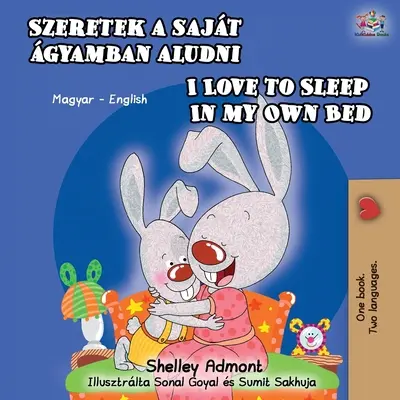 Uwielbiam spać we własnym łóżku (dwujęzyczna książka węgiersko-angielska) - I Love to Sleep in My Own Bed (Hungarian English Bilingual Book)