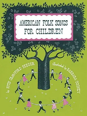 Amerykańskie piosenki ludowe dla dzieci w domu, szkole i przedszkolu: Książka dla dzieci, rodziców i nauczycieli - American Folk Songs for Children in Home, School, and Nursery School: A Book for Children, Parents, and Teachers