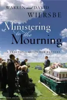 Służba w żałobie: Praktyczny przewodnik dla pastorów, przywódców kościelnych i innych opiekunów - Ministering to the Mourning: A Practical Guide for Pastors, Church Leaders, and Other Caregivers