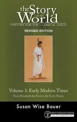 Historia świata, tom 3, wydanie poprawione: Historia dla klasycznego dziecka: Czasy wczesnonowożytne - Story of the World, Vol. 3 Revised Edition: History for the Classical Child: Early Modern Times