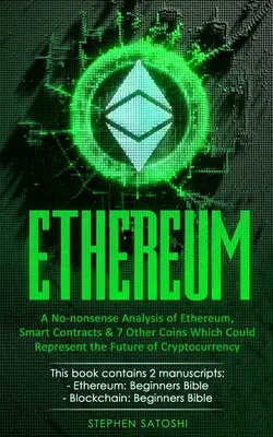 Ethereum: Bezsensowna analiza Ethereum, inteligentnych kontraktów i 7 innych monet, które mogą reprezentować przyszłość kryptowaluty - Ethereum: A No-nonsense Analysis of Ethereum, Smart Contracts & 7 Other Coins Which Could Represent the Future of Cryptocurrency