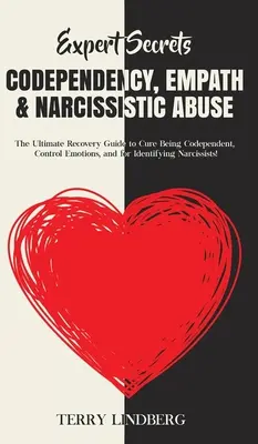 Sekrety ekspertów - współuzależnienie, empatia i narcystyczne nadużycia: The Ultimate Recovery Guide to Cure Being Codependent, Control Emotions, and for Identifyi - Expert Secrets - Codependency, Empath & Narcissistic Abuse: The Ultimate Recovery Guide to Cure Being Codependent, Control Emotions, and for Identifyi