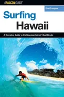 Surfing na Hawajach: Kompletny przewodnik po najlepszych miejscach na Hawajach, wydanie pierwsze - Surfing Hawaii: A Complete Guide To The Hawaiian Islands' Best Breaks, First Edition