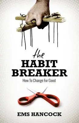 Łamacz nawyków: Jak zmienić się na dobre - The Habit Breaker: How to change for good