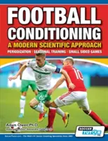 Kondycja piłkarska - nowoczesne podejście naukowe: Periodyzacja - Trening sezonowy - Gry jednostronne - Football Conditioning A Modern Scientific Approach: Periodization - Seasonal Training - Small Sided Games