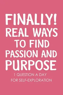 Wreszcie prawdziwe sposoby na znalezienie pasji i celu - Finally Real Ways to Find Passion and Purpose