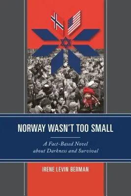 Norwegia nie była za mała: oparta na faktach powieść o ciemności i przetrwaniu - Norway Wasn't Too Small: A Fact-Based Novel about Darkness and Survival