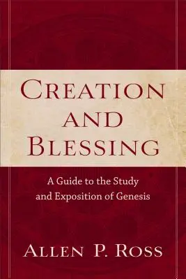 Stworzenie i błogosławieństwo: Przewodnik do studiowania i objaśniania Księgi Rodzaju - Creation and Blessing: A Guide to the Study and Exposition of Genesis