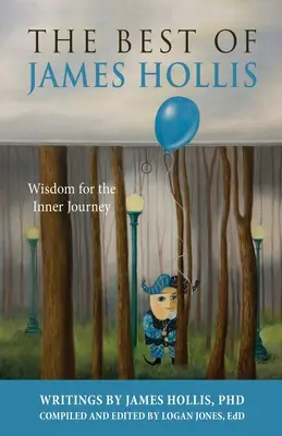 The Best of James Hollis: Mądrość dla wewnętrznej podróży - The Best of James Hollis: Wisdom for the Inner Journey