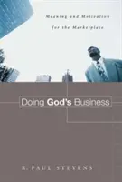 Robienie Bożych interesów: Znaczenie i motywacja dla rynku - Doing God's Business: Meaning and Motivation for the Marketplace