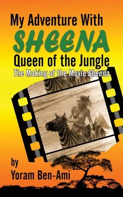 Moja przygoda z Sheeną, królową dżungli (twarda oprawa): The Making of the Movie Sheena - My Adventure With Sheena, Queen of the Jungle (hardback): The Making of the Movie Sheena
