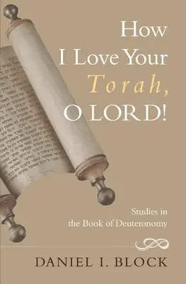 Jakże miłuję Twoją Torę, Panie! Studia nad Księgą Powtórzonego Prawa - How I Love Your Torah, O Lord!: Studies in the Book of Deuteronomy