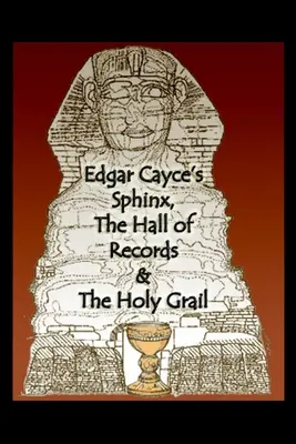 Sfinks Edgara Cayce'a, Sala Zapisków i Święty Graal - Edgar Cayce's Sphinx, the Hall of Records & the Holy Grail