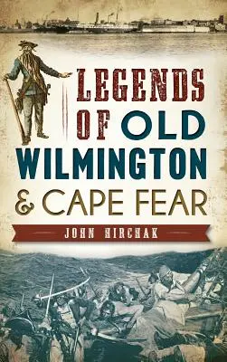 Legendy starego Wilmington i Cape Fear - Legends of Old Wilmington & Cape Fear