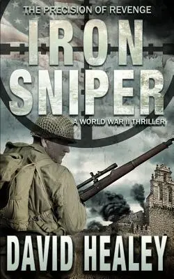 Iron Sniper: Thriller z czasów II wojny światowej - Iron Sniper: A World War II Thriller