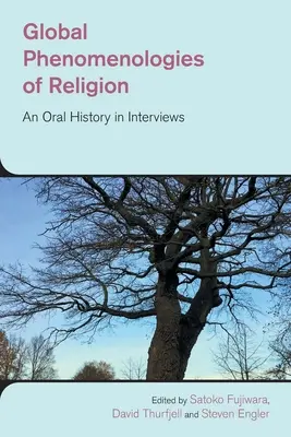 Globalne fenomenologie religii: Historia mówiona w wywiadach - Global Phenomenologies of Religion: An Oral History in Interviews