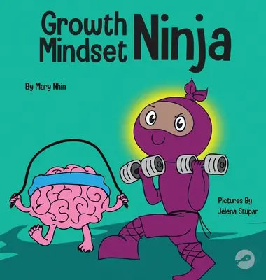 Nastawienie na rozwój Ninja: Książka dla dzieci o sile Jeszcze - Growth Mindset Ninja: A Children's Book About the Power of Yet