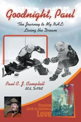 Dobranoc, Paul: Podróż do mojego NHL: Żyjąc marzeniami - Good Night, Paul: The Journey to My NHL: Living the Dream
