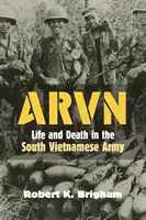 Arvn: Życie i śmierć w armii południowowietnamskiej - Arvn: Life and Death in the South Vietnamese Army