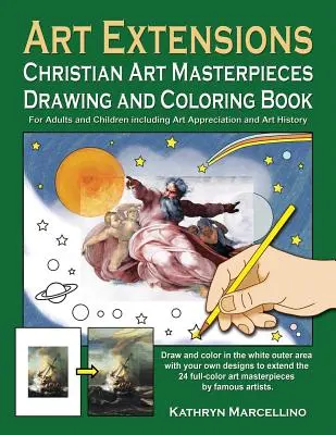 Art Extensions Christian Art Masterpieces Drawing and Coloring Book: Dla dorosłych i dzieci, w tym ocena sztuki i tło historyczne od - Art Extensions Christian Art Masterpieces Drawing and Coloring Book: For Adults and Children including Art Appreciation and Historical Background from