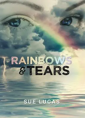 Tęcza i łzy - Rainbows & Tears