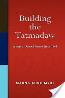 Budowanie Tatmadaw: Siły zbrojne Birmy od 1948 r. - Building the Tatmadaw: Myanmar Armed Forces Since 1948