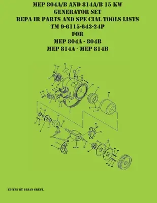 Wykazy części zamiennych i narzędzi specjalnych zespołów prądotwórczych MEP 804A/B i 814A/B 15 KW TM 9-6115-643-24P dla MEP 804A 804 B MEP 814A 814B - MEP 804A/B and 814A/B 15 KW Generator Set Repair Parts and Special Tools Lists TM 9-6115-643-24P for MEP 804A 804 B MEP 814A 814B