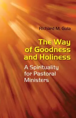 Droga dobra i świętości: Duchowość dla duszpasterzy - The Way of Goodness and Holiness: A Spirituality for Pastoral Ministers