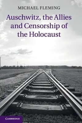 Auschwitz, alianci i cenzura Holokaustu - Auschwitz, the Allies and Censorship of the Holocaust